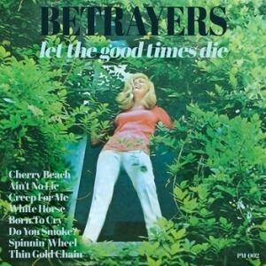"Let the good times die" by The Betrayers