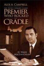 Alex B. Campbell: The Prince Edward Island who Rocked the Cradle