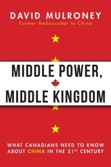 David Mulroney, 'Middle Power, Middle Kingdom'