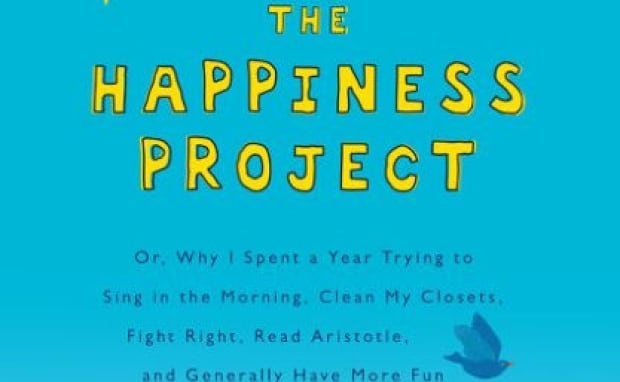 The Happiness Project: or, why I spent a year trying to sing in the morning, clean my closets, fight