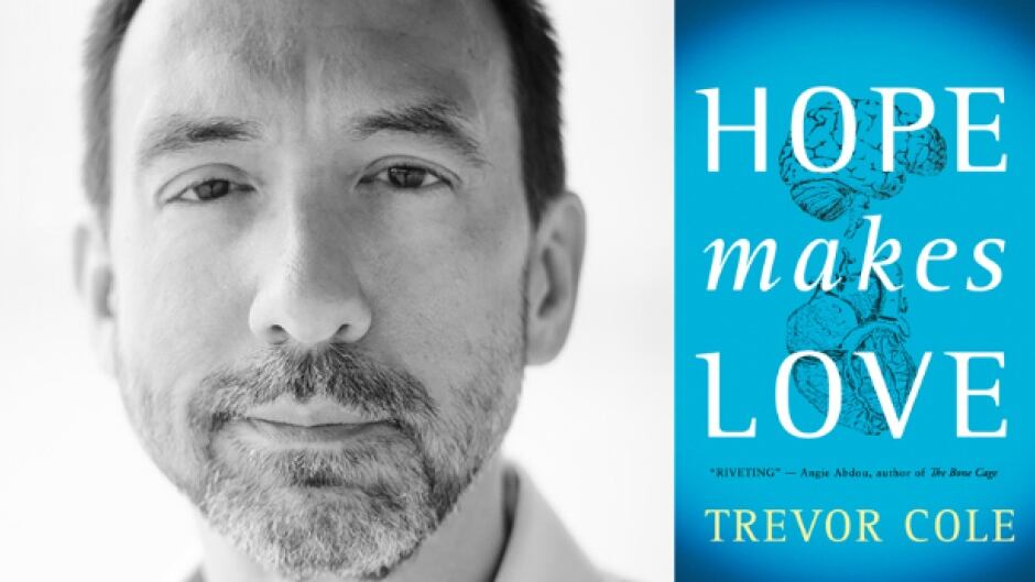 Is love magic, or is it chemistry? Novelist Trevor Cole suggests it's a little bit of both in his fourth book, Hope Makes Love.
