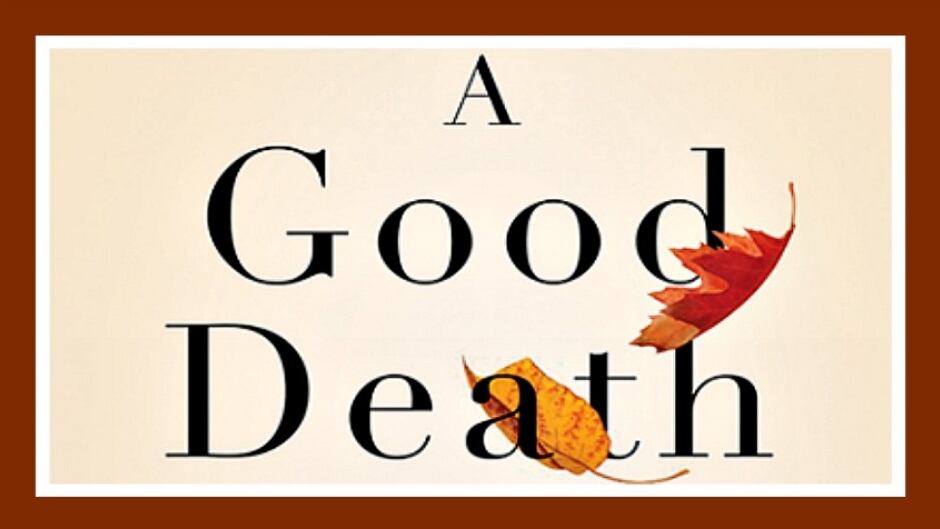 Sandra Martin charts the history of the right to die movement and examines important questions around how Canadians grapple with death in her book, A Good Death.