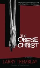 The Obese Christ by Larry Tremblay