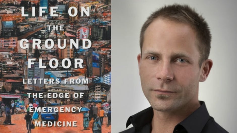 Humanitarian doctor and activist James Maskalyk draws upon his experience treating patients in emergency rooms from Toronto to Addis Ababa in his book, Life on the Ground Floor.