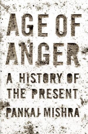 Age of Anger by Pankaj Mishra