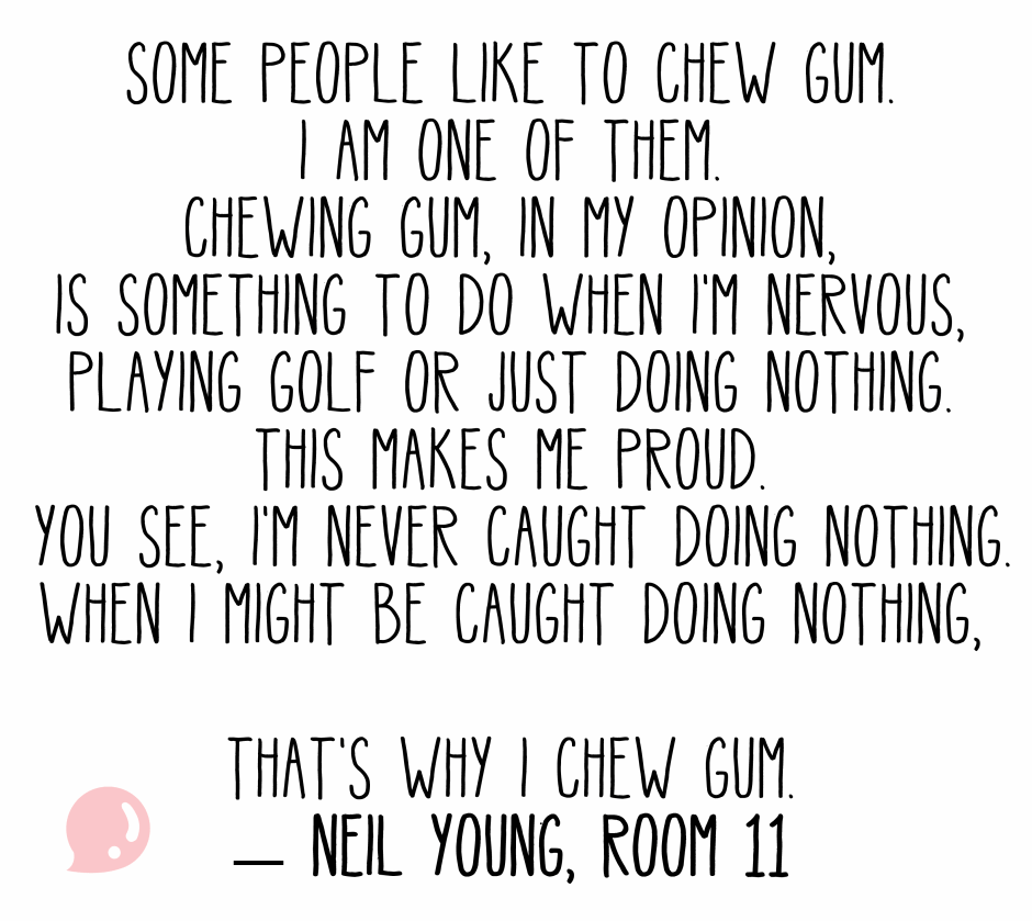 Why I Chew Gum, Neil Young