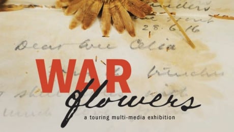 War flowers is an exhibit showcasing wartime correspondence between a Canadian WWI soldier and his daughter. War flowers