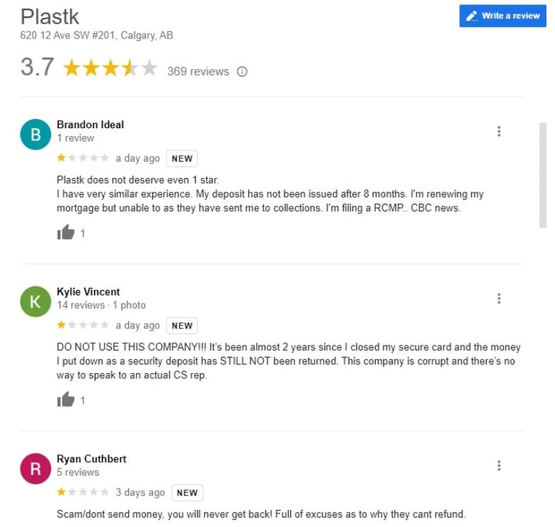 A Google reviews screen grab shows two reviews, the first from a poster calling themselves Brandon Ideal that gives one star and says "Plastk does not even deserve 1 star. I have very similar experience. My deposit has not been issued after 8 months. I'm renewing my mortgage but unable to as they have sent me to collections. I'm filing a RCMP.. CBC news." The second poster, Kylie Vincent, gives one star and says "DO NOT USE THIS COMPANY!!! It's been almost 2 years since I closed my secure card and the money I put down as a security deposit has STILL NOT been returned. This company is corrupt and there's no way to speak to an actual CS rep."