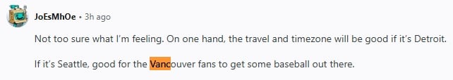 Reddit post- user wants Jays to play Seattle so Vancouver fans can go. Detroit would be better time zone, less travel though